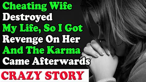 Cheating Wife Destroyed My Life So I Got Revenge On Her And The Karma