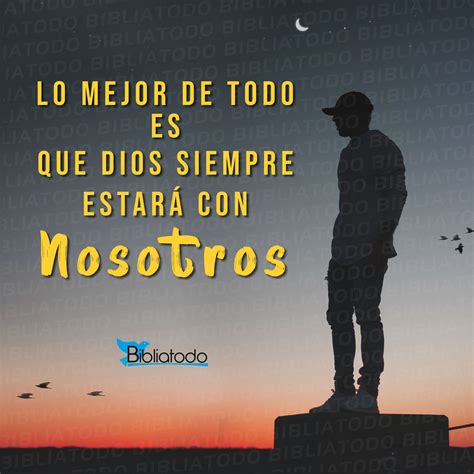 Lo Mejor De Todo Es Que Dios Siempre Estará Con Nosotros Imagenes Cristianas