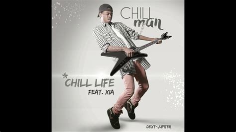 Dj Chill Man Feat Xia Chill Life Youtube
