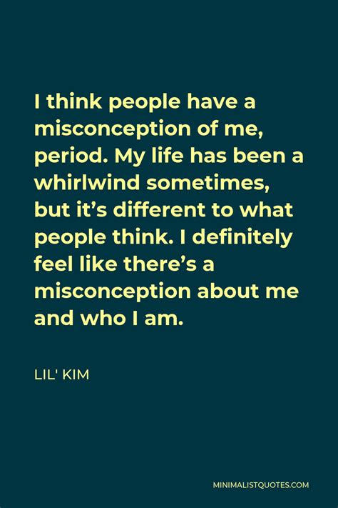 Lil Kim Quote I Think People Have A Misconception Of Me Period My