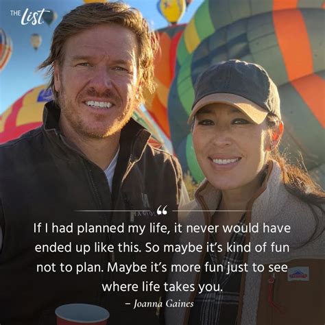 Maybe Its More Fun Just To See Where Life Takes You Joanna Gaines