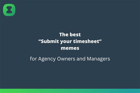 The Best “submit Your Timesheet” Memes • Clockk