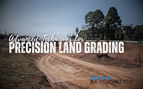 Advanced Techniques For Precision Land Grading Centex Excavation