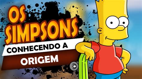 Os Simpsons Origem Youtube