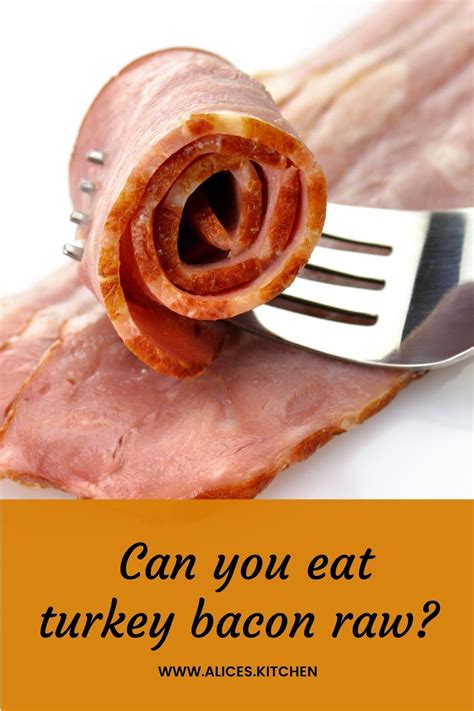Can You Eat Turkey Bacon Raw Quick Answer Cooking Tips Alices Kitchen
