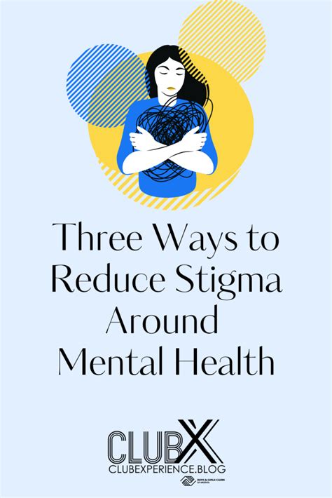 Three Ways To Reduce Stigma Around Mental Health Club Experience Blog