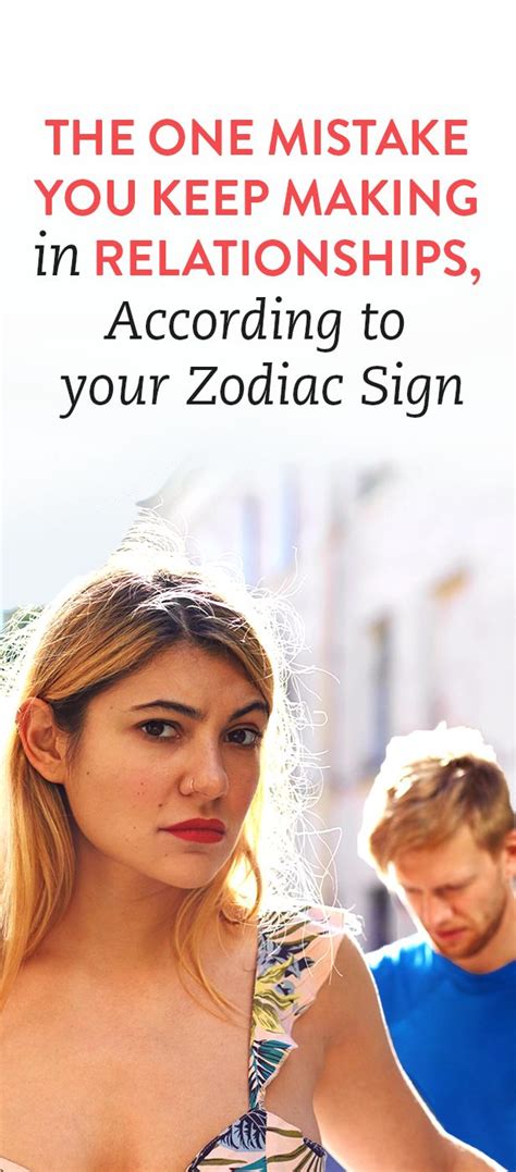 The One Mistake Youre Most Likely To Make In Relationships Based On Your Zodiac Sign Zodiac
