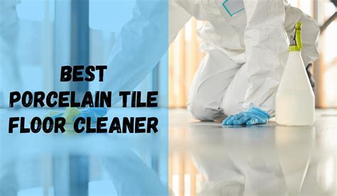 Best Porcelain Tile Floor Cleaner Reviews Top Picks And Buying Guide