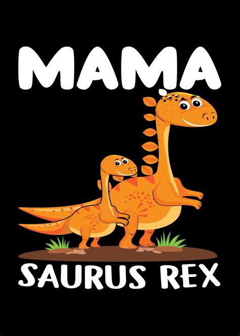 mama saurus rex poster by steven zimmer displate