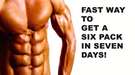 After this workout on how to get a six pack in 3 minutes, always remember your goal and stick to it. FAST WAY TO GET A SIX PACK IN SEVEN DAYS - YouTube