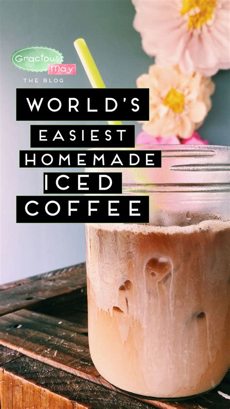 Worlds Easiest Homemade Iced Coffee Tutorial Gracious May