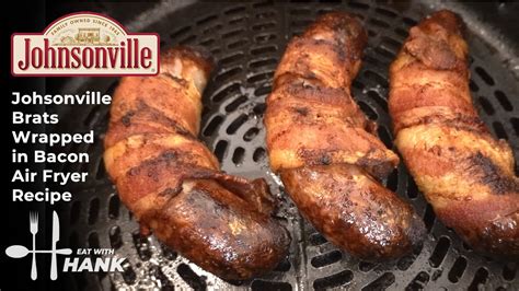 Johsonville Brats Wrapped In Bacon Air Fryer Recipe Youtube