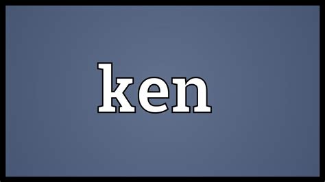 Ken Meaning YouTube