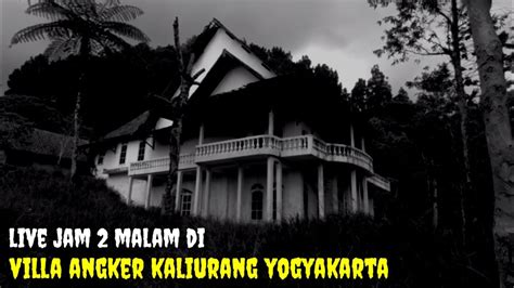 Camping Horor Villa Angker Kaliurang Yogyakarta Youtube