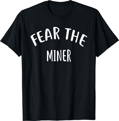Fear The Miner T Shirt For Miners T Shirt Clothing Shoes And Jewelry