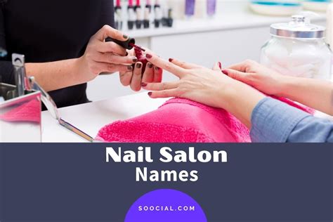 1073 Nail Salon Name Ideas For A Chic And Glamorous Start Soocial