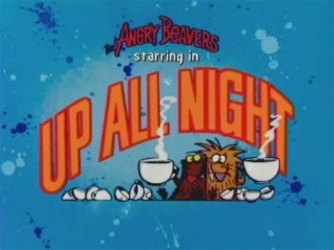 Up All Night The Angry Beavers Wiki Fandom