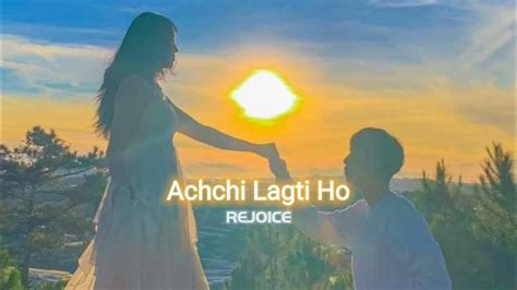 Achchi Lagti Ho Slowedreverbed Rejoice Youtube