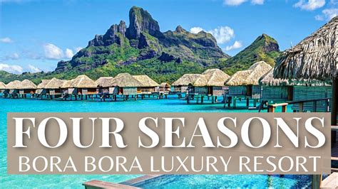 The Four Seasons Resort Bora Bora Best Luxury Resort 2021 Youtube