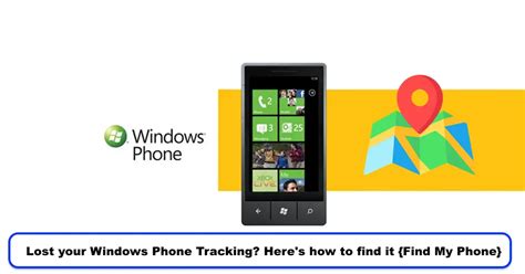 Lost Your Windows Phone Tracking Find My Phone