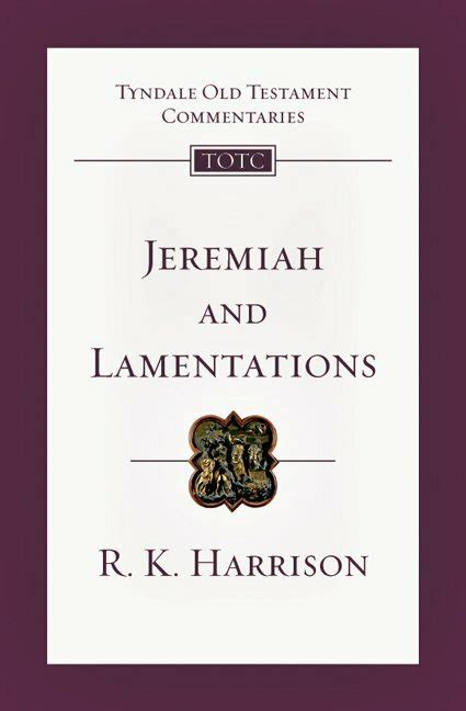 Jeremiah And Lamentations Tyndale Old Testament Commentaries Totc