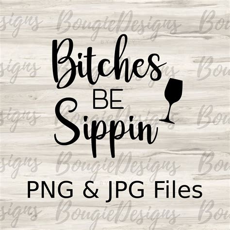 Bitches Be Sippin Digital Download Png And  Image Etsy