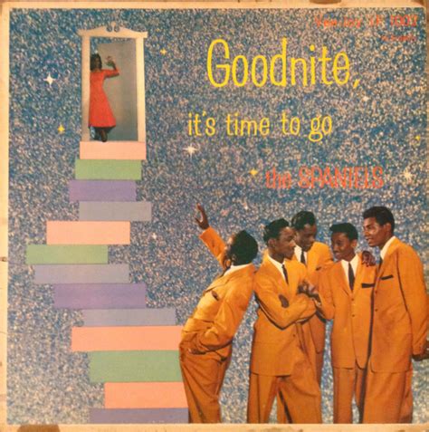 The Spaniels Goodnite Its Time To Go Ediciones Discogs