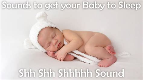 Sounds To Get Your Baby To Sleep 10 Hours Of Shh Shh Shhhhhh Youtube