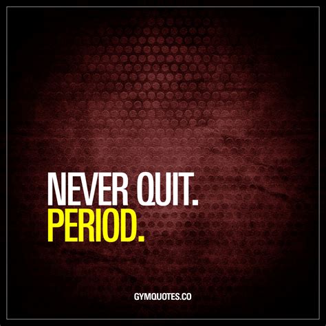 Never Quit Period The Best Motivational Gym And Workout