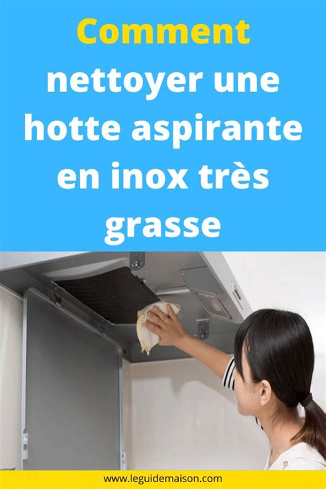 Si vous utilisez votre hotte très souvent, il faudra bien sûr l'entretenir plus régulièrement. Comment nettoyer une hotte aspirante en inox très grasse ...