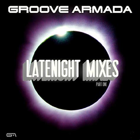 Latenight Mixes Pt I Von Groove Armada Bei Amazon Music Amazonde
