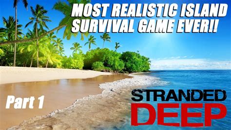 Most Realistic Island Survival Game Ever Stranded Deep Part 1