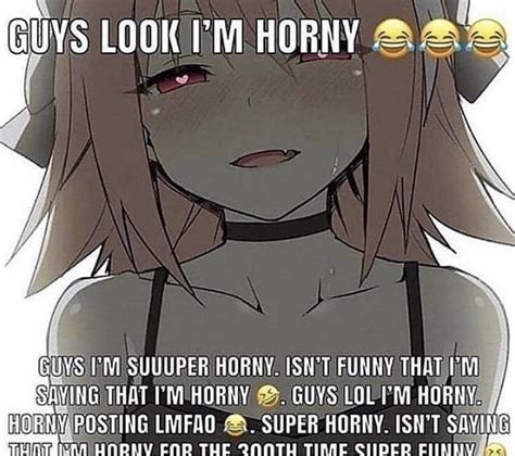 Guys Look I M Horny Horny On Main Know Your Meme