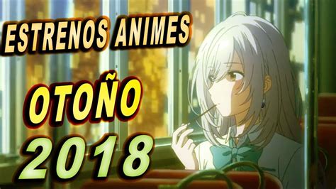 Estrenos Anime Otoño 2018 Octubre 2018 Youtube