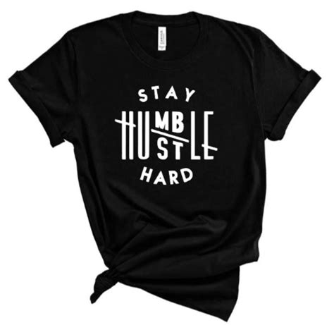 stay humble hustle hard t shirt etsy