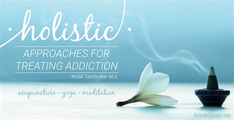 Holistic Approaches For Treating Addiction Find Rehab Centers Based