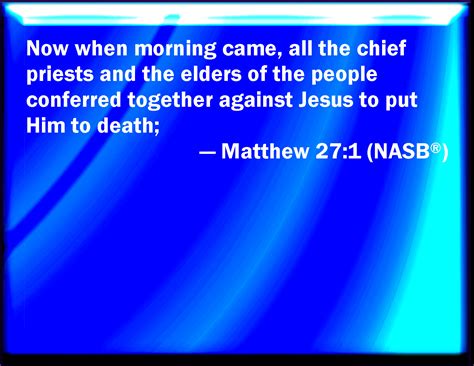 Matthew 271 When The Morning Was Come All The Chief Priests And