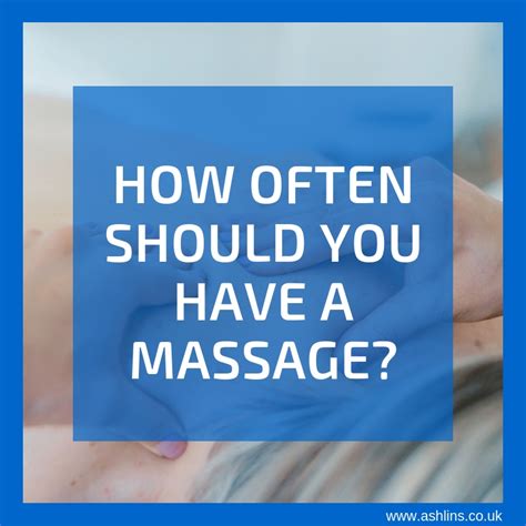 how often should you have a massage ashlins natural health