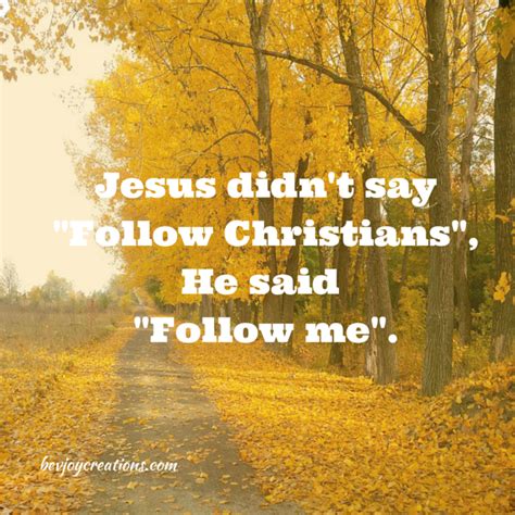 Jesus Didnt Say Follow Christians