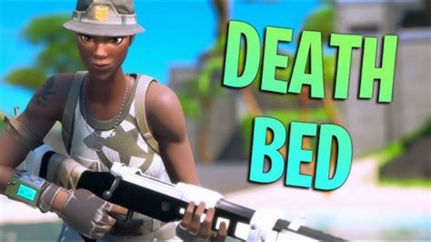 Death Bed Fortnite Montage Youtube