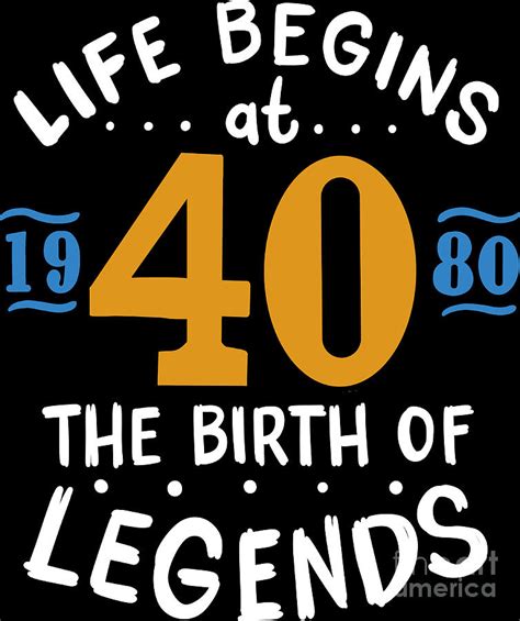 40th Birthday Life Begins At 40 Legends Born 1980 Digital Art By Haselshirt Pixels