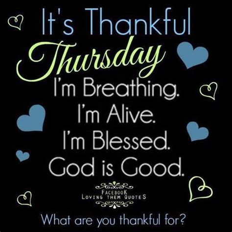 To inspire you, below is our collection of inspirational, thankful, and uplifting thursday quotes and sayings, collected from a variety of sources over the years. Thankful Thursday Pictures, Photos, and Images for ...