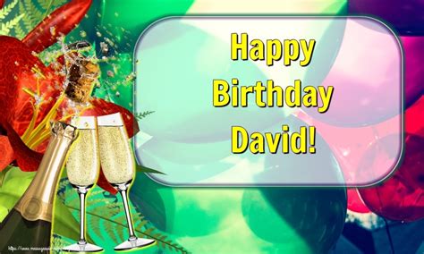Happy Birthday David 🍾🥂 Champagne Greetings Cards For Birthday For
