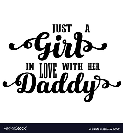 Just A Girl In Love With Her Daddy Quotes Vector Image