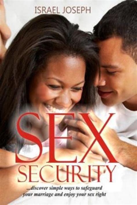 Sex Security Being Alive To Your Sex And Sexual Right By Israel Joseph Goodreads