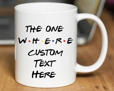 The One Where Friends Mug Custom Text Friends Coffee Mug Etsy