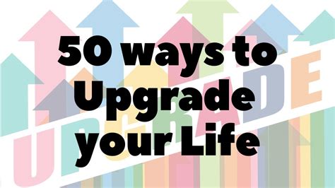 50 Ways To Upgrade Your Life Youtube