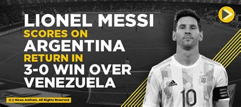 Lionel Messi Scores On Argentina Return In 3 0 Win Over Venezuela