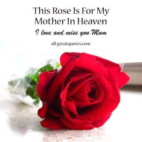 This Rose Is For My Mother In Heaven I Love And Miss You Mum Mom In