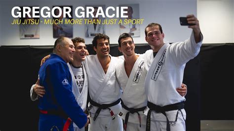 Gregor Gracie Bjj More Than Just A Sport Youtube